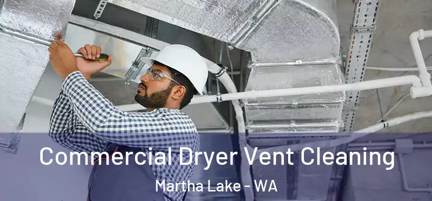  Commercial Dryer Vent Cleaning Martha Lake - WA