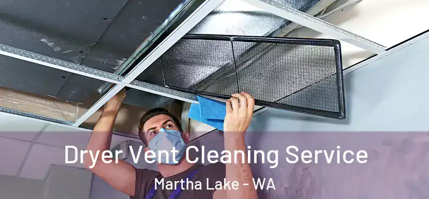  Dryer Vent Cleaning Service Martha Lake - WA