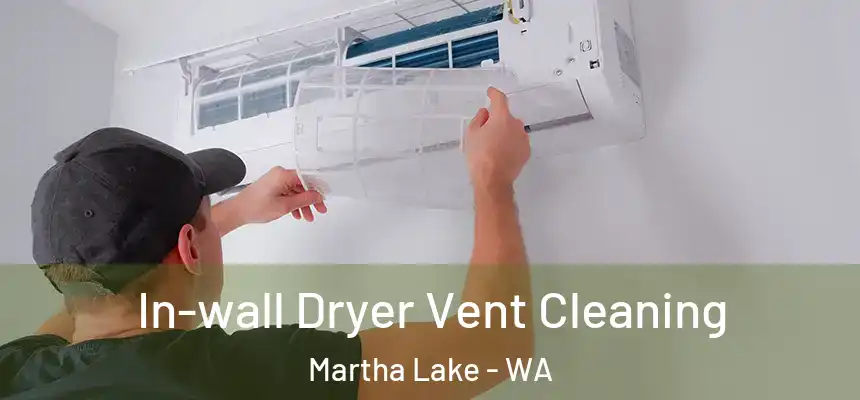  In-wall Dryer Vent Cleaning Martha Lake - WA
