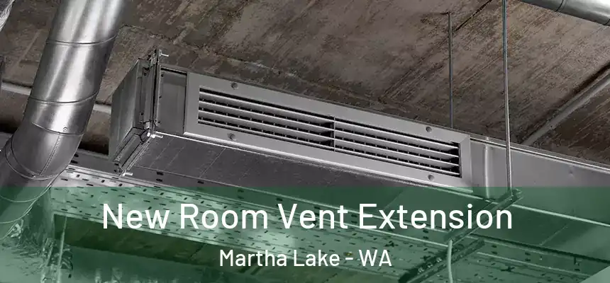 New Room Vent Extension Martha Lake - WA