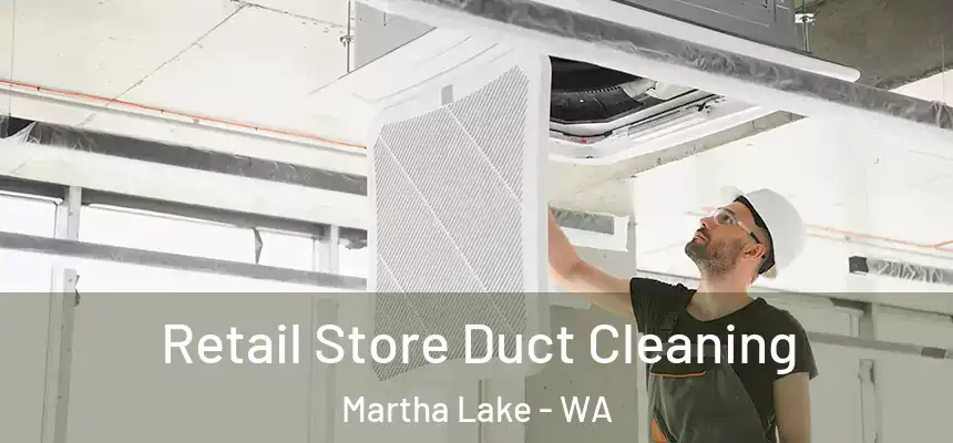  Retail Store Duct Cleaning Martha Lake - WA