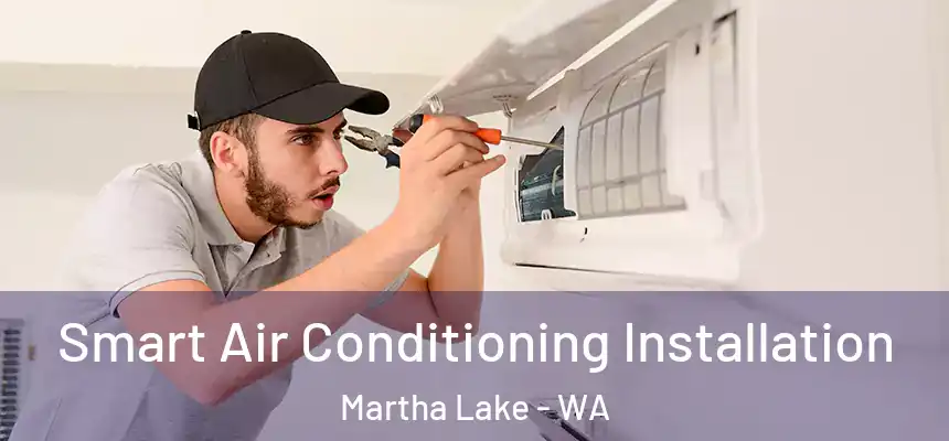  Smart Air Conditioning Installation Martha Lake - WA