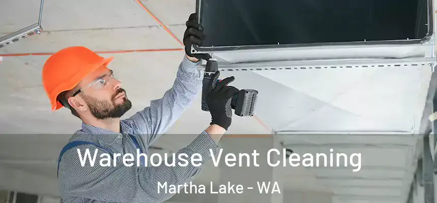  Warehouse Vent Cleaning Martha Lake - WA